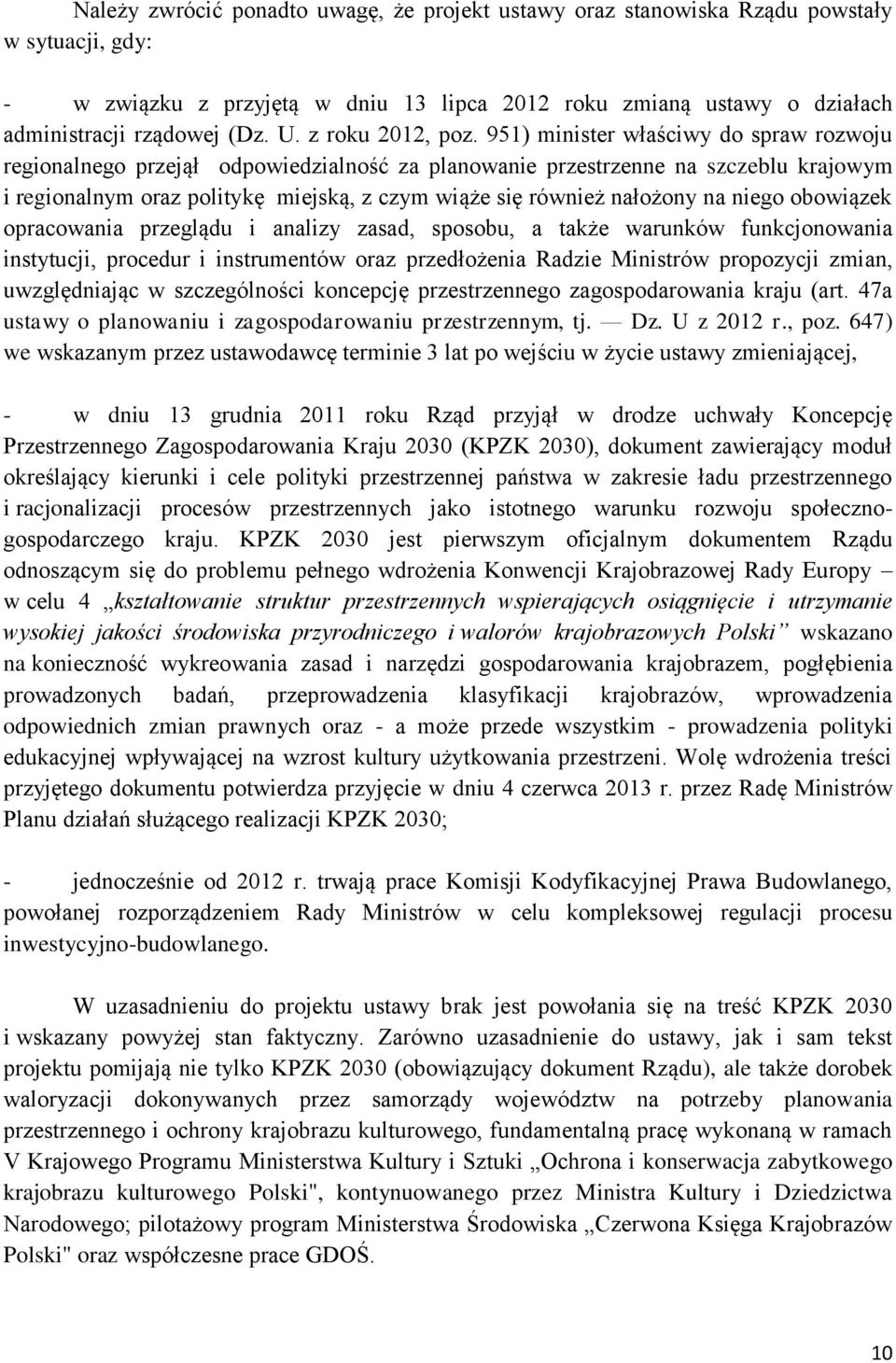 951) minister właściwy do spraw rozwoju regionalnego przejął odpowiedzialność za planowanie przestrzenne na szczeblu krajowym i regionalnym oraz politykę miejską, z czym wiąże się również nałożony na