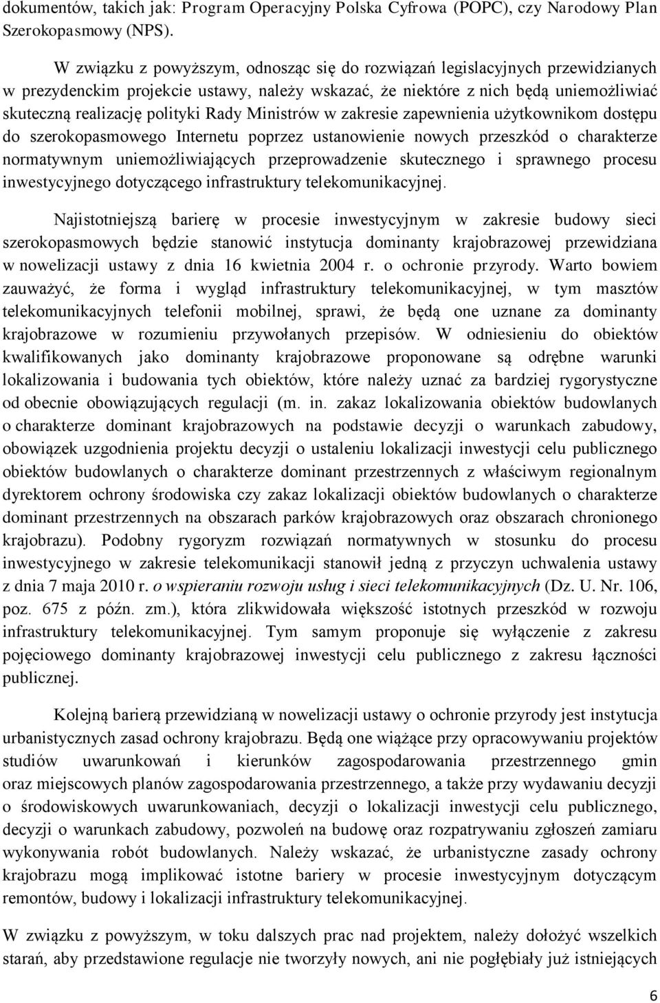 Rady Ministrów w zakresie zapewnienia użytkownikom dostępu do szerokopasmowego Internetu poprzez ustanowienie nowych przeszkód o charakterze normatywnym uniemożliwiających przeprowadzenie skutecznego