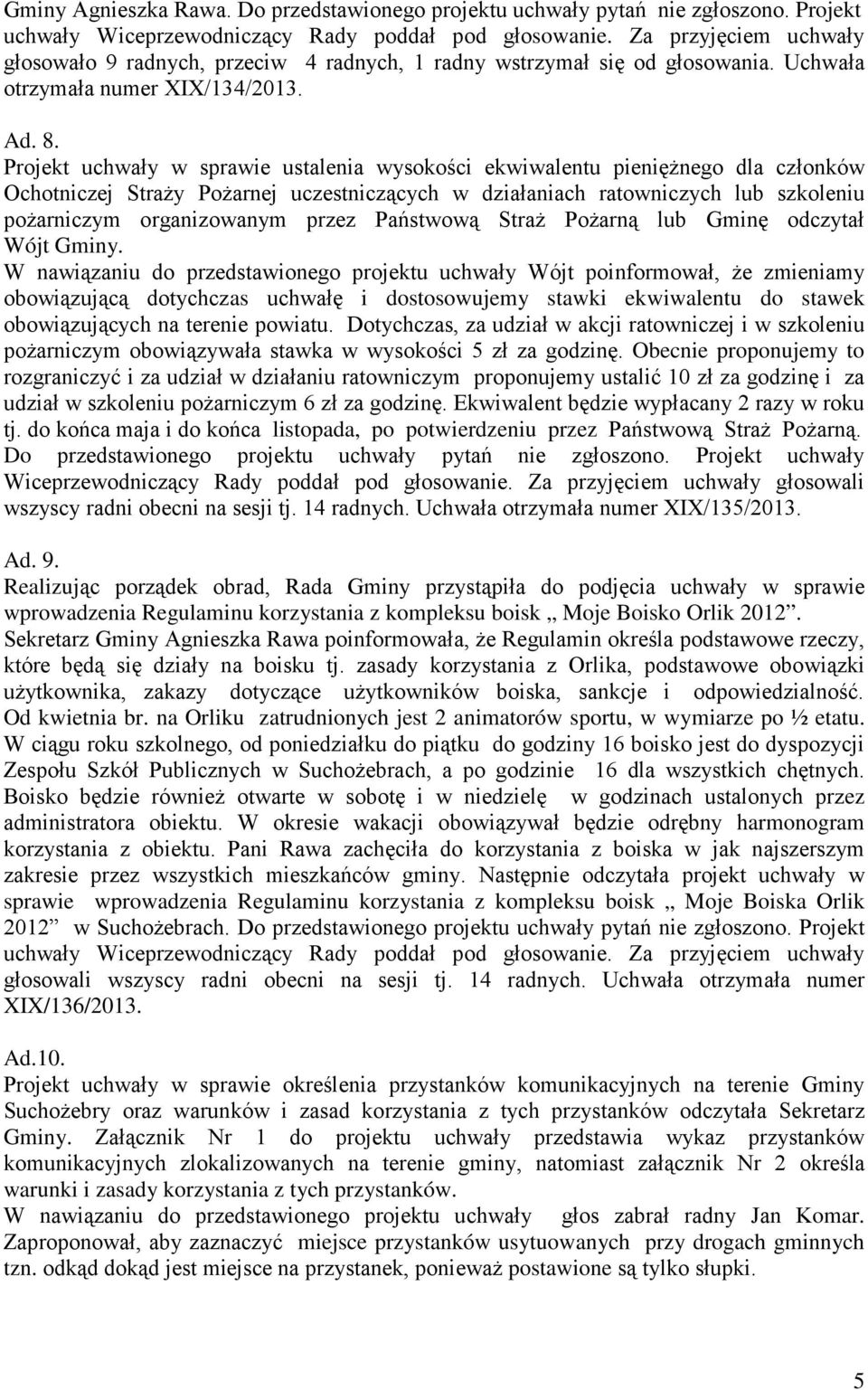 Projekt uchwały w sprawie ustalenia wysokości ekwiwalentu pieniężnego dla członków Ochotniczej Straży Pożarnej uczestniczących w działaniach ratowniczych lub szkoleniu pożarniczym organizowanym przez