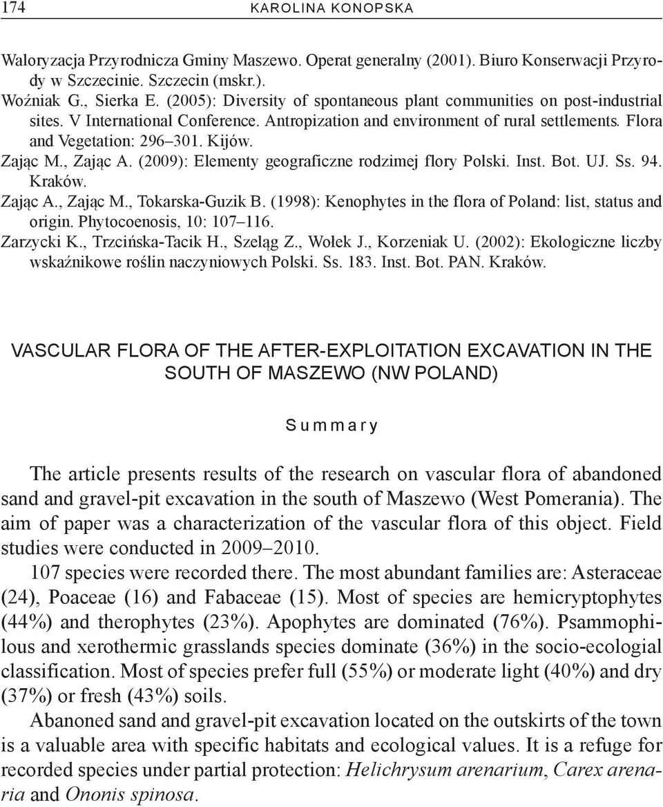 Zając M., Zając A. (2009): Elementy geograficzne rodzimej flory Polski. Inst. Bot. UJ. Ss. 94. Kraków. Zając A., Zając M., Tokarska-Guzik B.