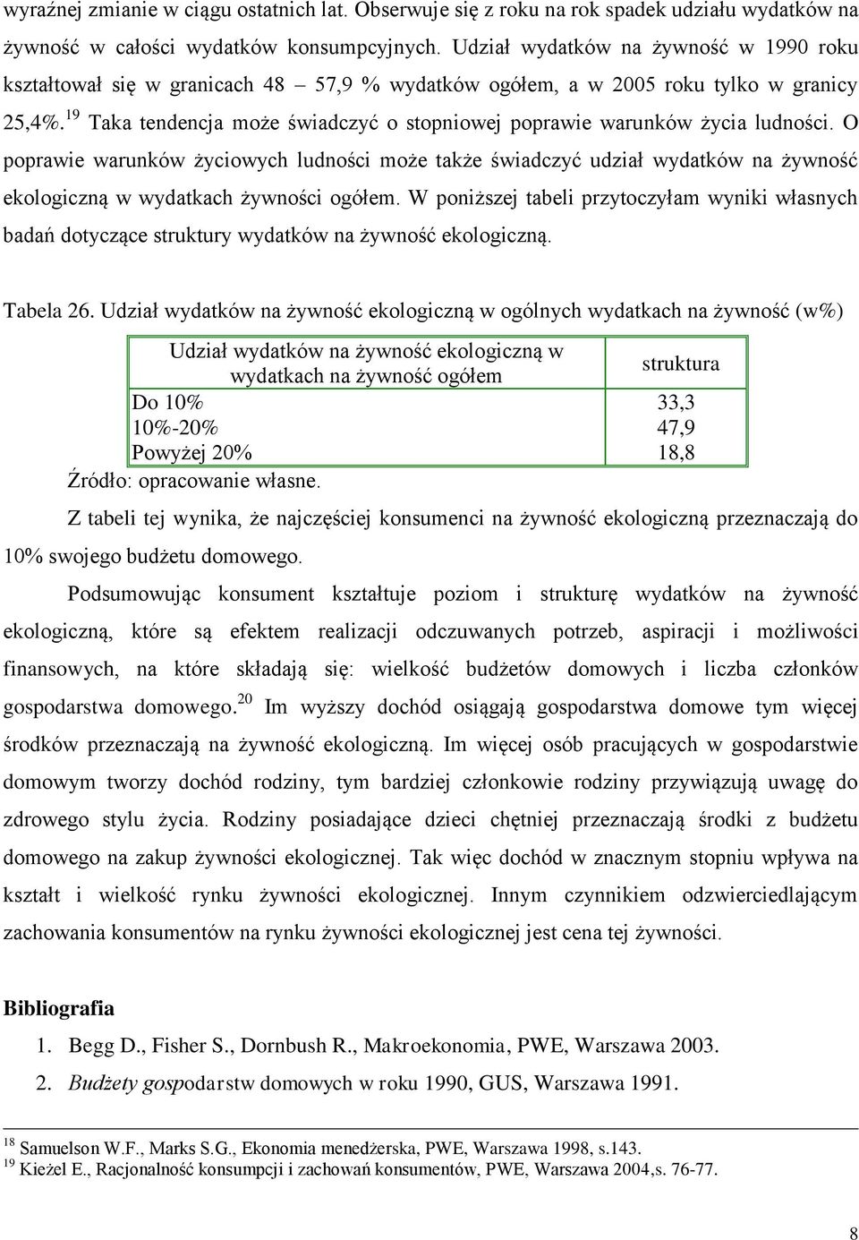 19 Taka tendencja może świadczyć o stopniowej poprawie warunków życia ludności.