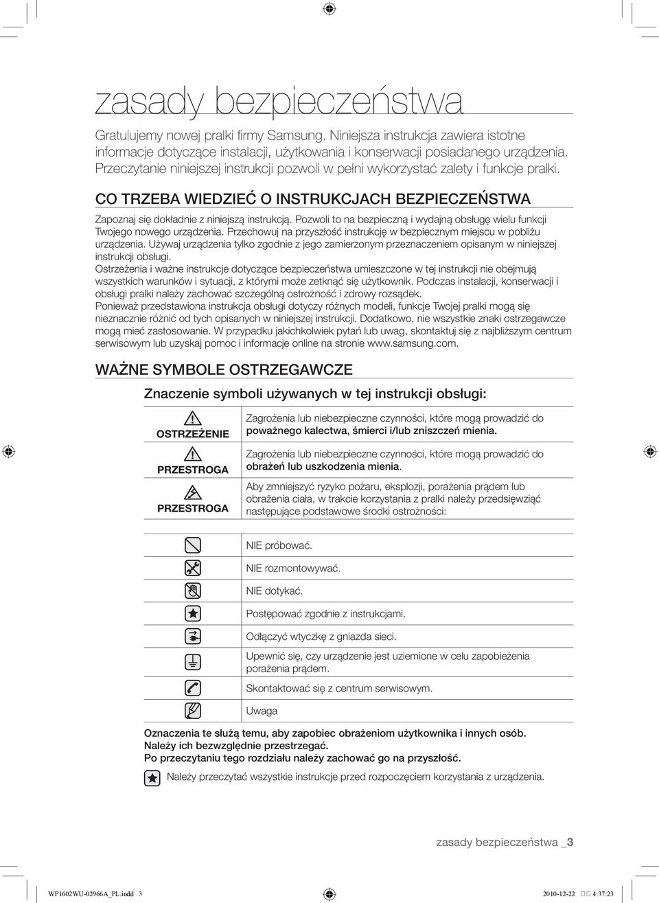 Pozwoli to na bezpieczną i wydajną obsługę wielu funkcji Twojego nowego urządzenia. Przechowuj na przyszłość instrukcję w bezpiecznym miejscu w pobliżu urządzenia.