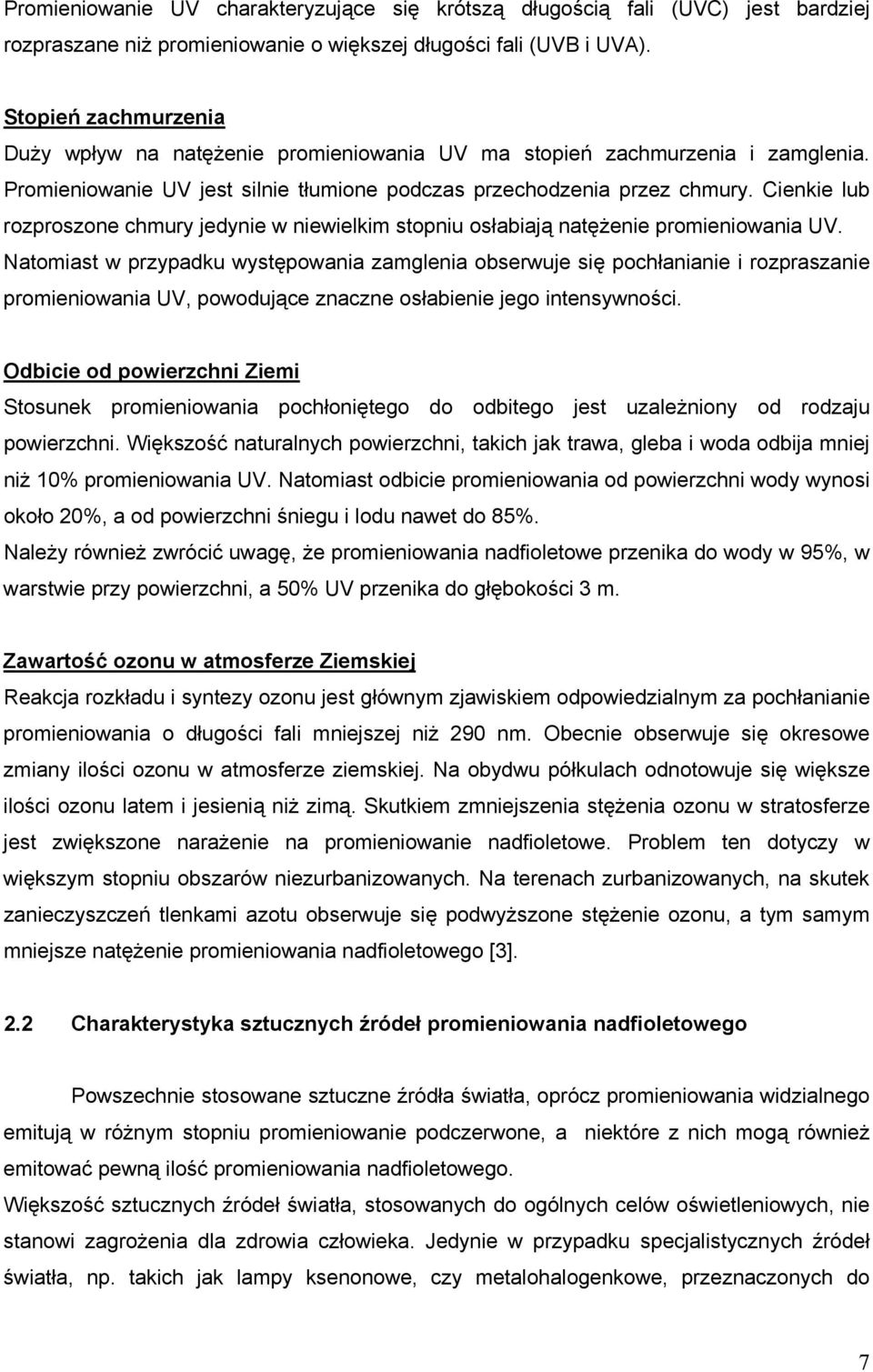 Cienkie lub rozproszone chmury jedynie w niewielkim stopniu osłabiają natężenie promieniowania UV.