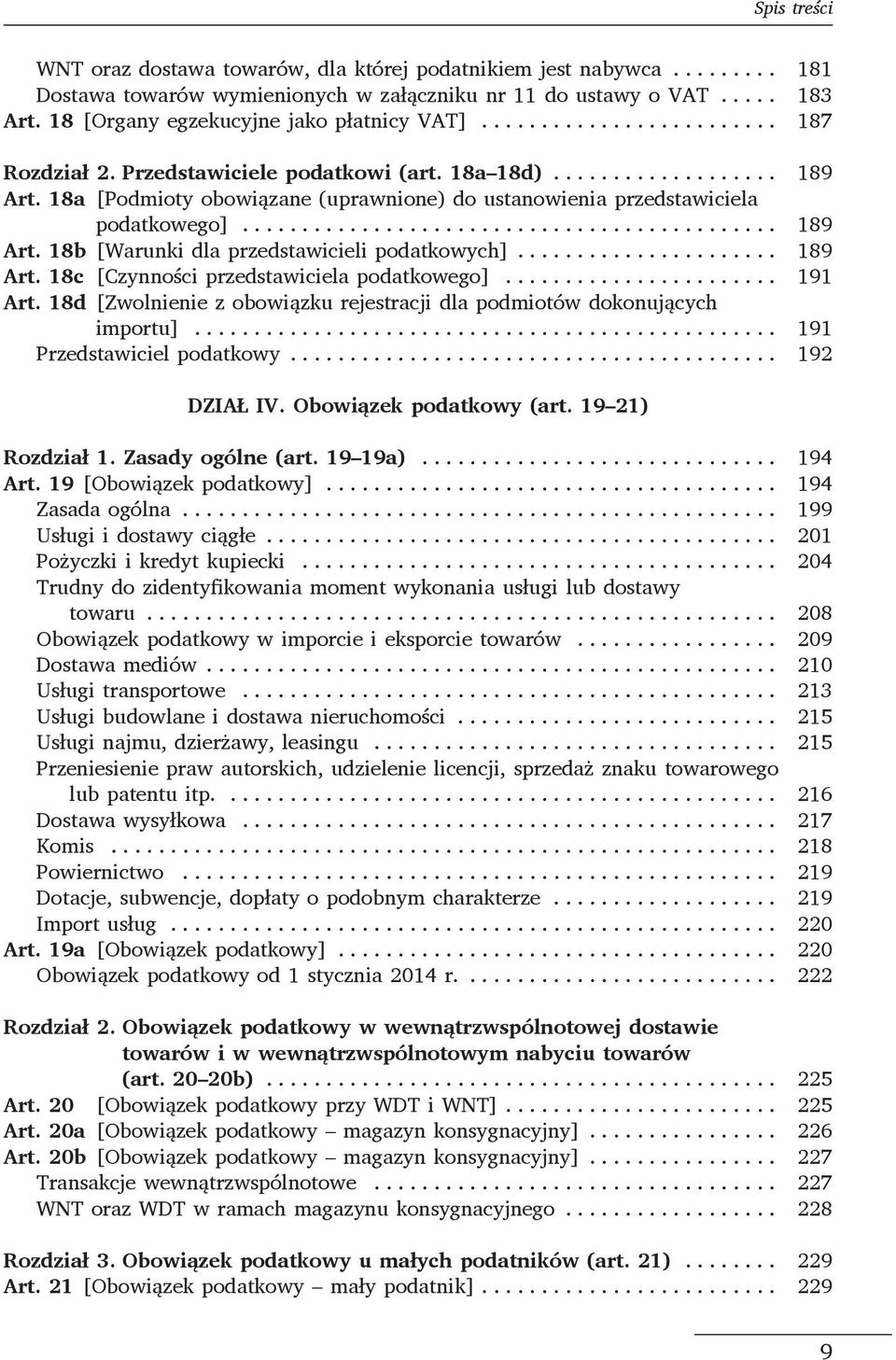 .. 189 Art. 18c [Czynności przedstawiciela podatkowego]... 191 Art. 18d [Zwolnienie z obowiązku rejestracji dla podmiotów dokonujących importu]... 191 Przedstawiciel podatkowy... 192 DZIAŁ IV.