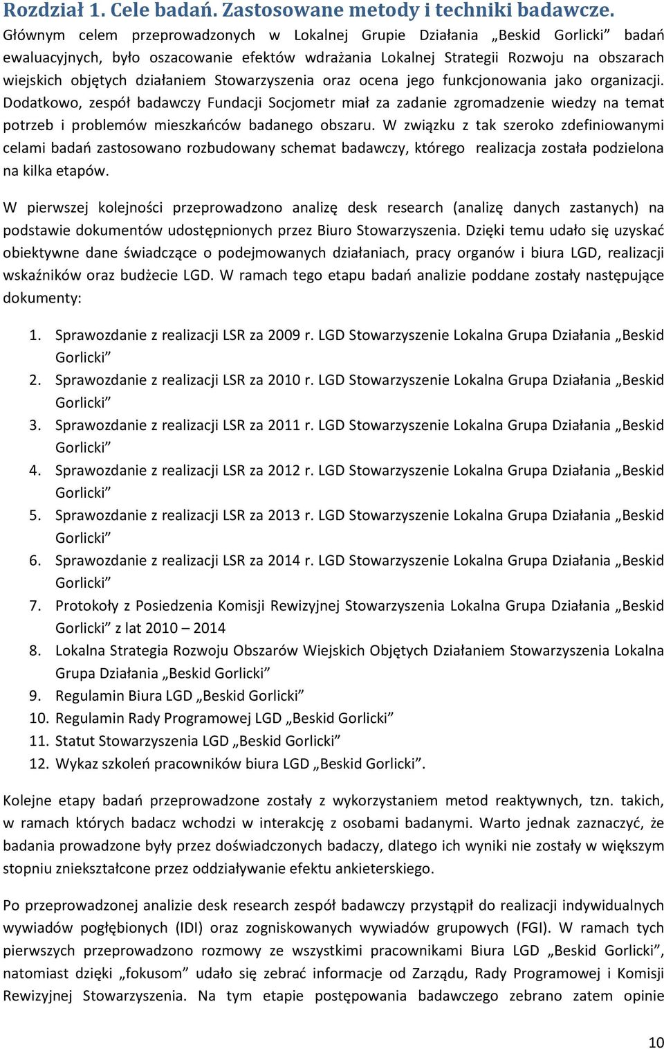 działaniem Stowarzyszenia oraz ocena jego funkcjonowania jako organizacji.