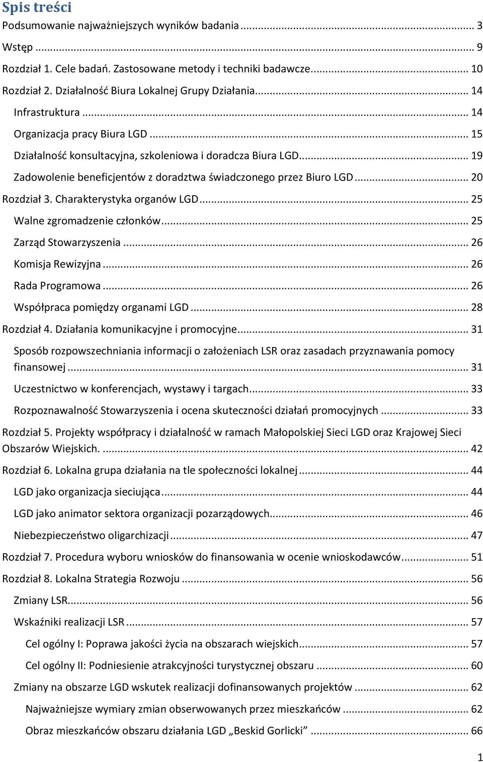 .. 20 Rozdział 3. Charakterystyka organów LGD... 25 Walne zgromadzenie członków... 25 Zarząd Stowarzyszenia... 26 Komisja Rewizyjna... 26 Rada Programowa... 26 Współpraca pomiędzy organami LGD.