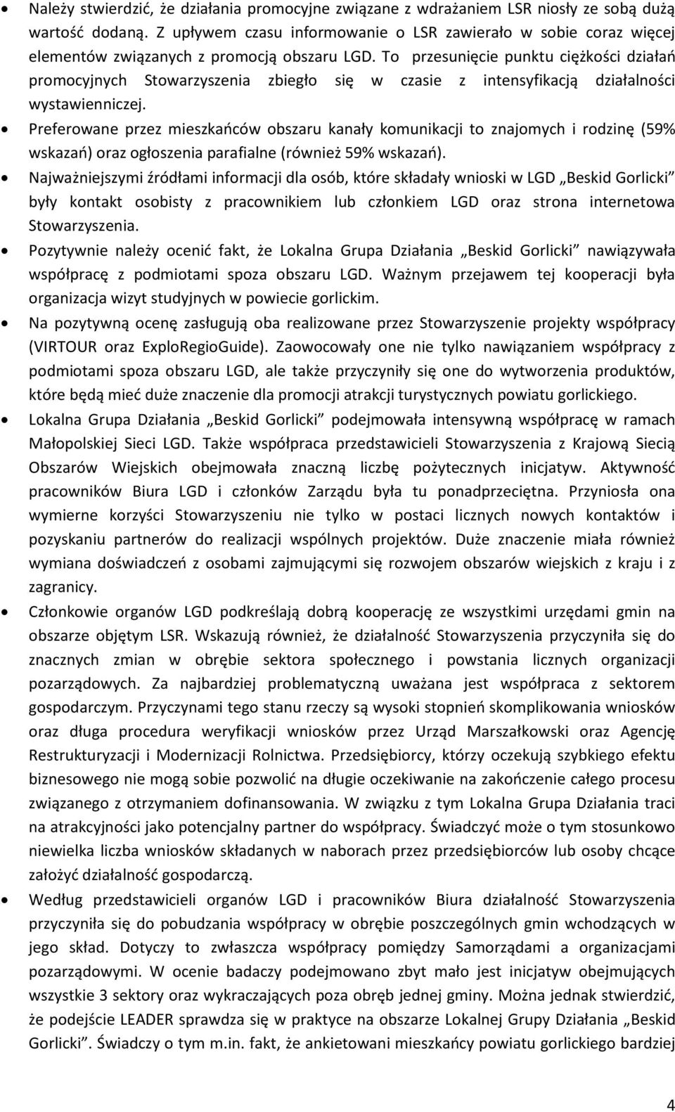 To przesunięcie punktu ciężkości działań promocyjnych Stowarzyszenia zbiegło się w czasie z intensyfikacją działalności wystawienniczej.