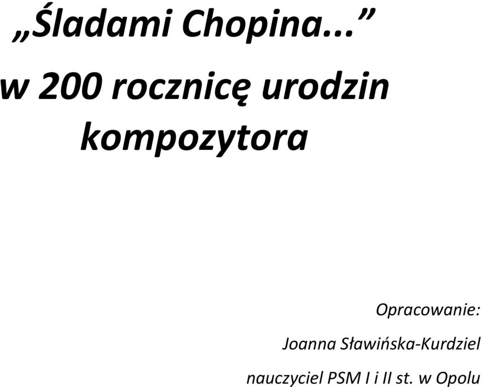 kompozytora Opracowanie: Joanna