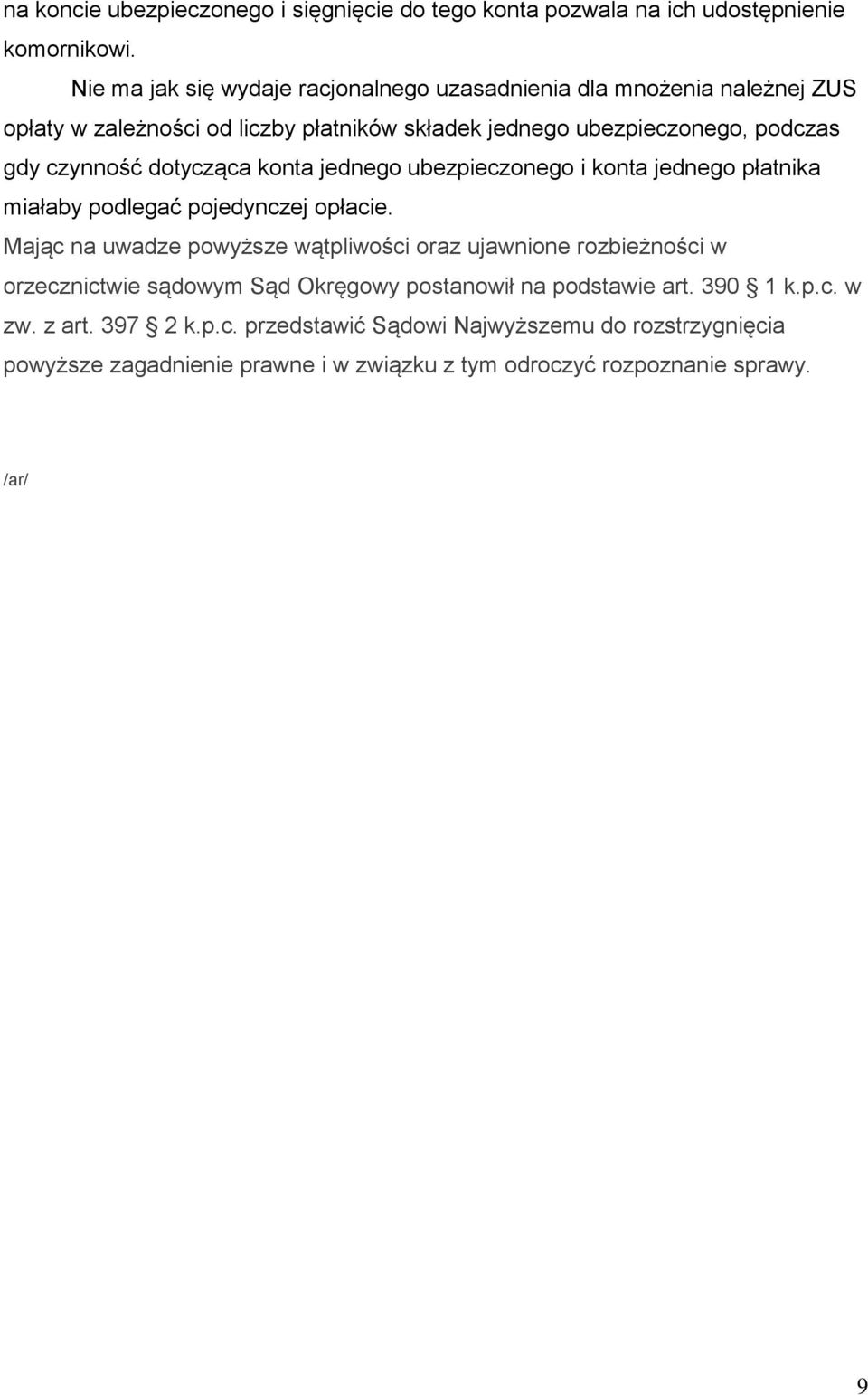 czynność dotycząca konta jednego ubezpieczonego i konta jednego płatnika miałaby podlegać pojedynczej opłacie.