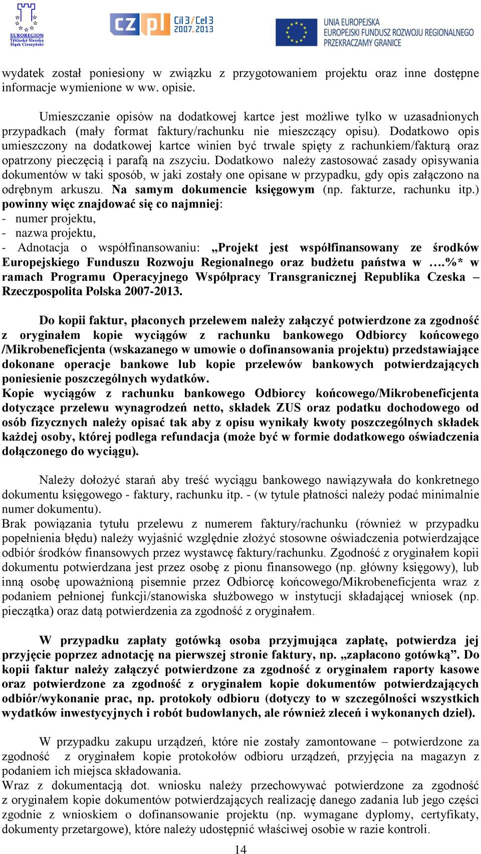 Dodatkowo opis umieszczony na dodatkowej kartce winien być trwale spięty z rachunkiem/fakturą oraz opatrzony pieczęcią i parafą na zszyciu.