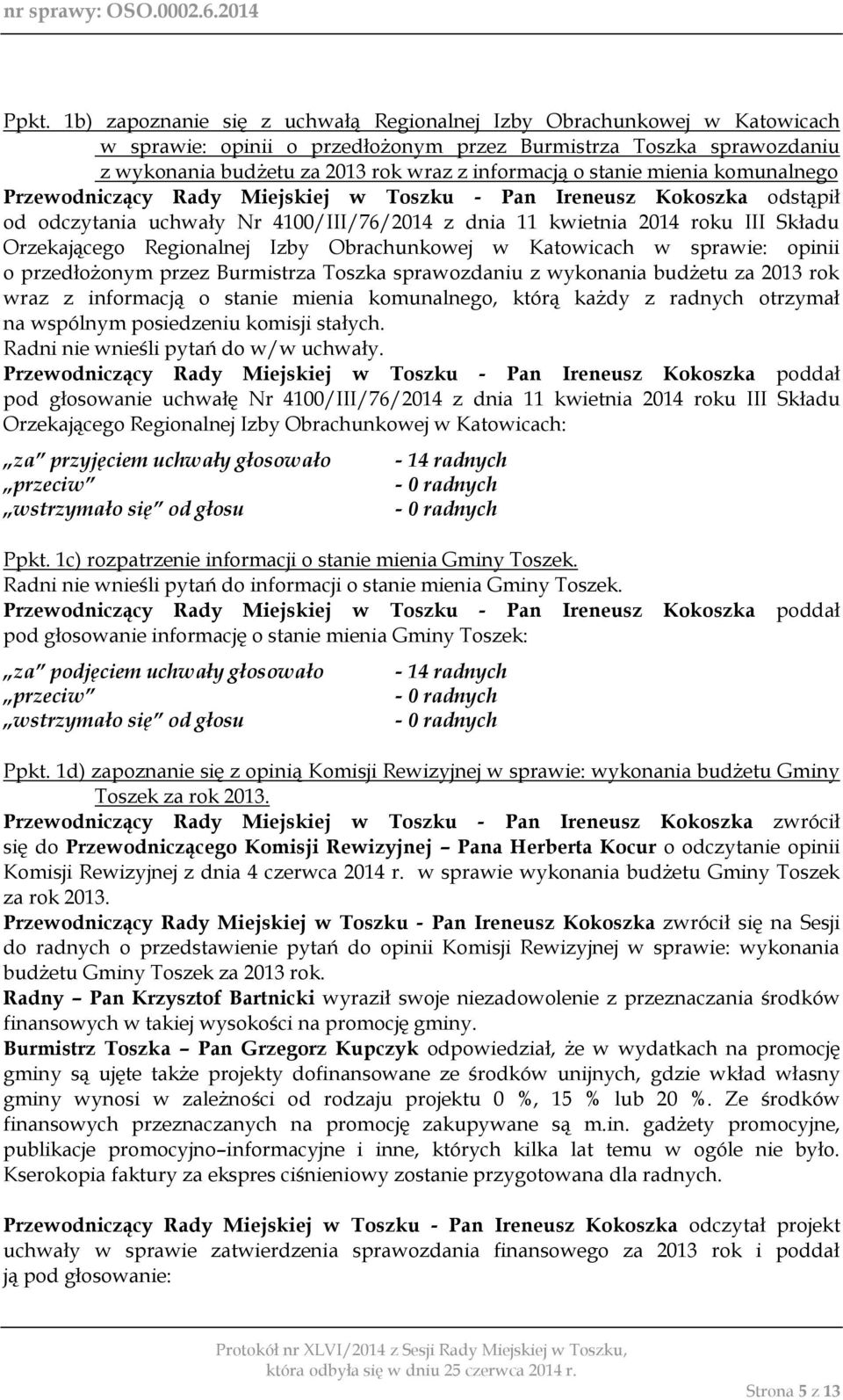 Regionalnej Izby Obrachunkowej w Katowicach w sprawie: opinii o przedłożonym przez Burmistrza Toszka sprawozdaniu z wykonania budżetu za 2013 rok wraz z informacją o stanie mienia komunalnego, którą