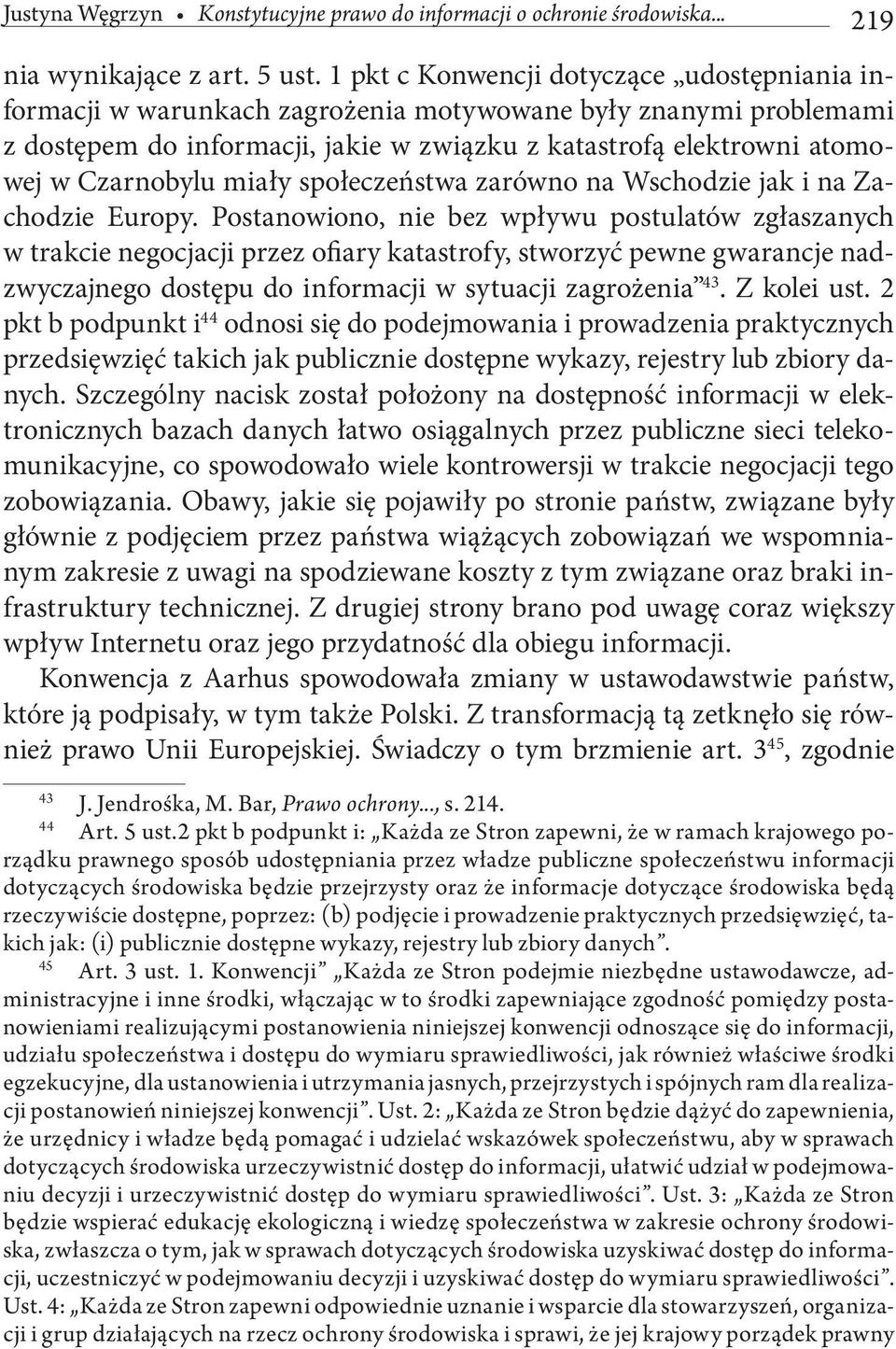 miały społeczeństwa zarówno na Wschodzie jak i na Zachodzie Europy.