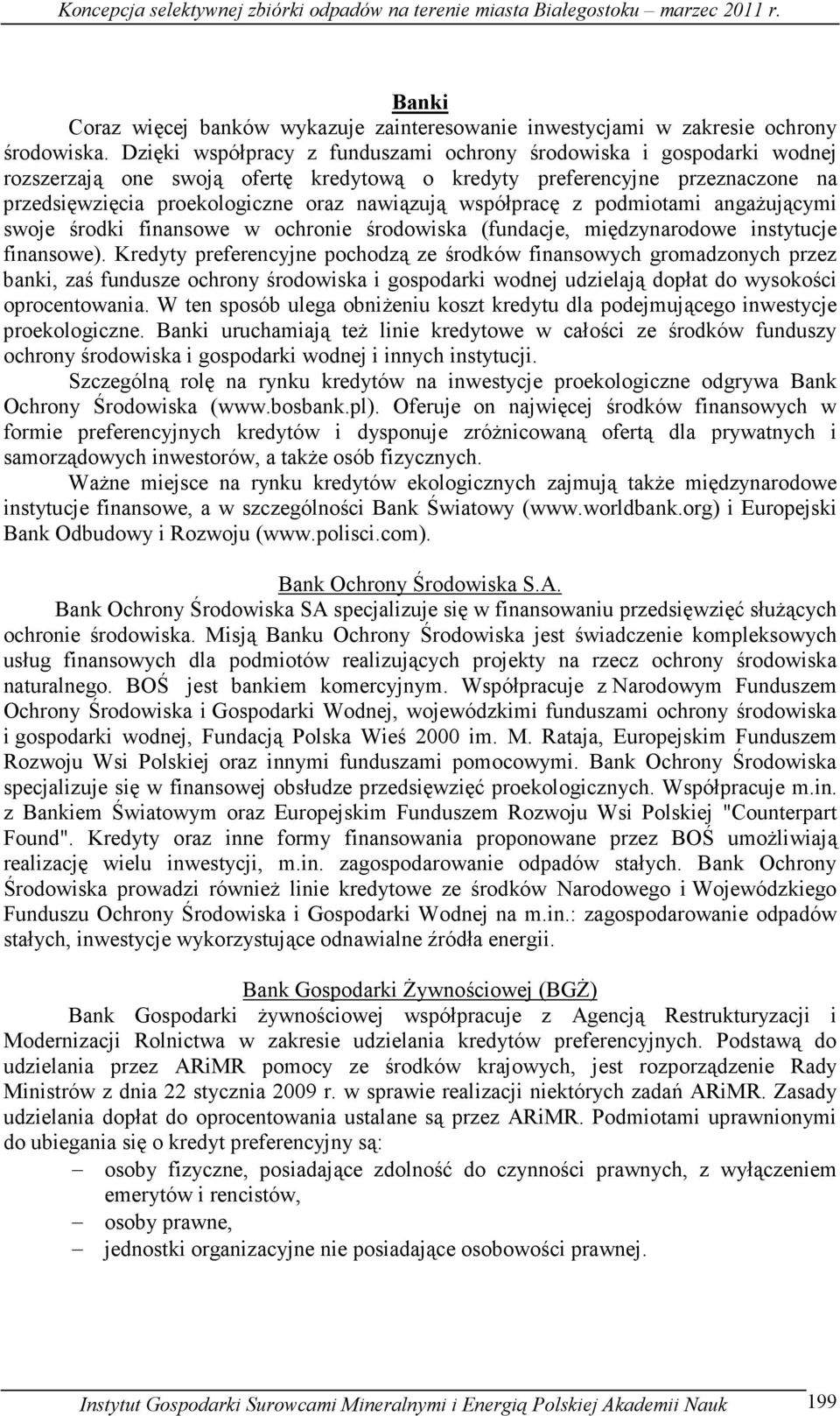 współpracę z podmiotami angaŝującymi swoje środki finansowe w ochronie środowiska (fundacje, międzynarodowe instytucje finansowe).