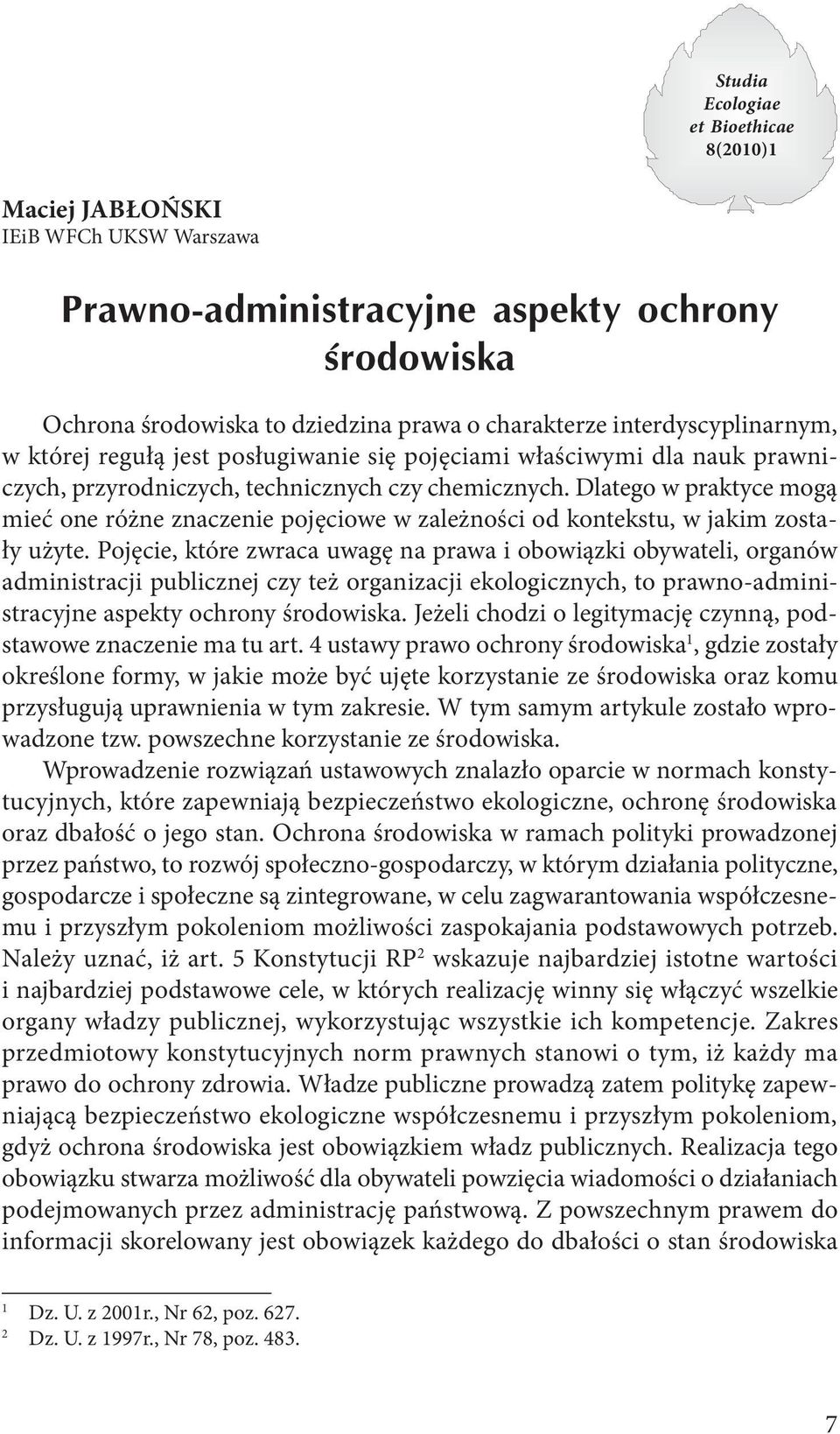 Pojęcie, które zwraca uwagę na prawa i obowiązki obywateli, organów administracji publicznej czy też organizacji ekologicznych, to prawno-administracyjne aspekty ochrony środowiska.