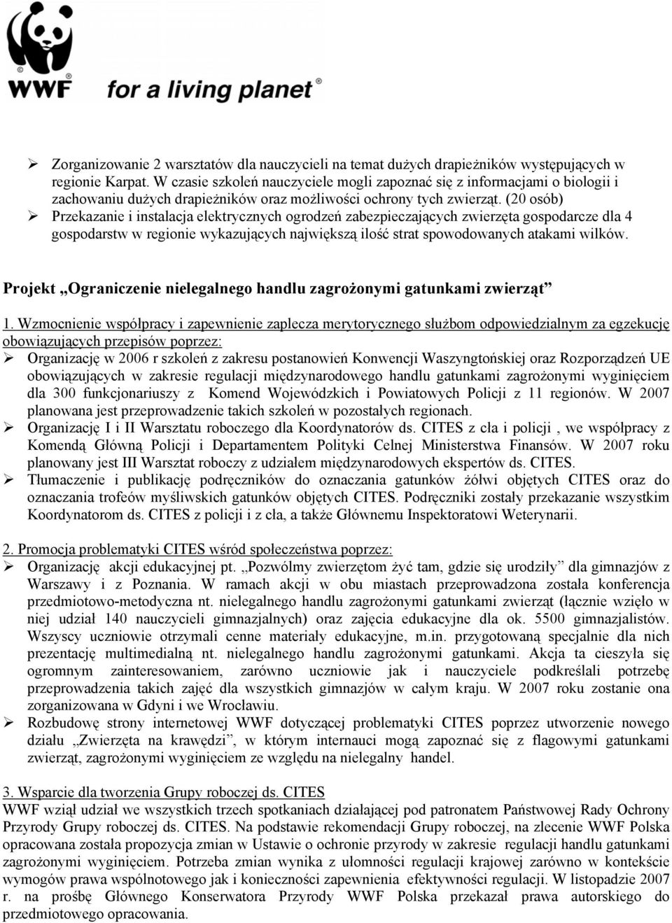 (20 osób) Przekazanie i instalacja elektrycznych ogrodzeń zabezpieczających zwierzęta gospodarcze dla 4 gospodarstw w regionie wykazujących największą ilość strat spowodowanych atakami wilków.