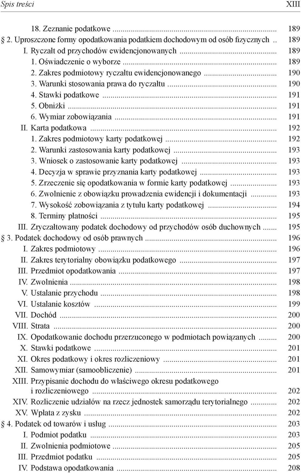 .. 191 II. Karta podatkowa... 192 1. Zakres podmiotowy karty podatkowej... 192 2. Warunki zastosowania karty podatkowej... 193 3. Wniosek o zastosowanie karty podatkowej... 193 4.