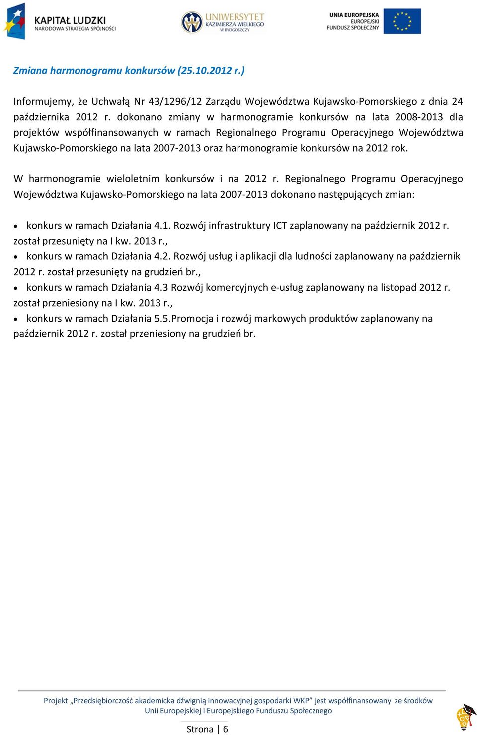 harmonogramie konkursów na 2012 rok. W harmonogramie wieloletnim konkursów i na 2012 r.