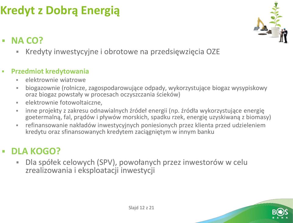 oraz biogaz powstały w procesach oczyszczania ścieków) elektrownie fotowoltaiczne, inne projekty z zakresu odnawialnych źródeł energii (np.