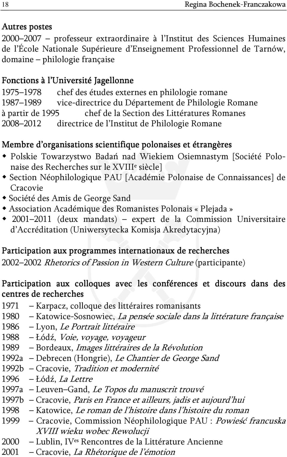 la Section des Littératures Romanes 2008 2012 directrice de l Institut de Philologie Romane Membre d organisations scientifique polonaises et étrangères Polskie Towarzystwo Badań nad Wiekiem