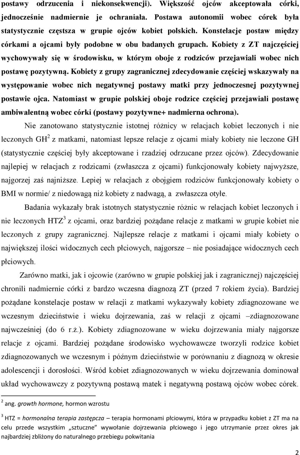 Kobiety z ZT najczęściej wychowywały się w środowisku, w którym oboje z rodziców przejawiali wobec nich postawę pozytywną.