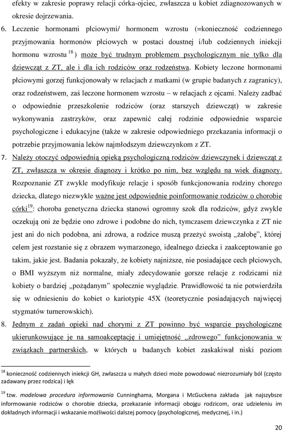 psychologicznym nie tylko dla dziewcząt z ZT, ale i dla ich rodziców oraz rodzeństwa.