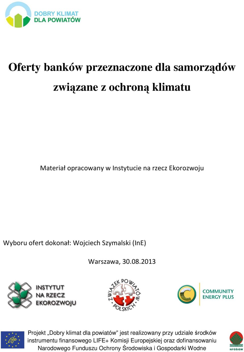 2013 Projekt Dobry klimat dla powiatów jest realizowany przy udziale środków instrumentu