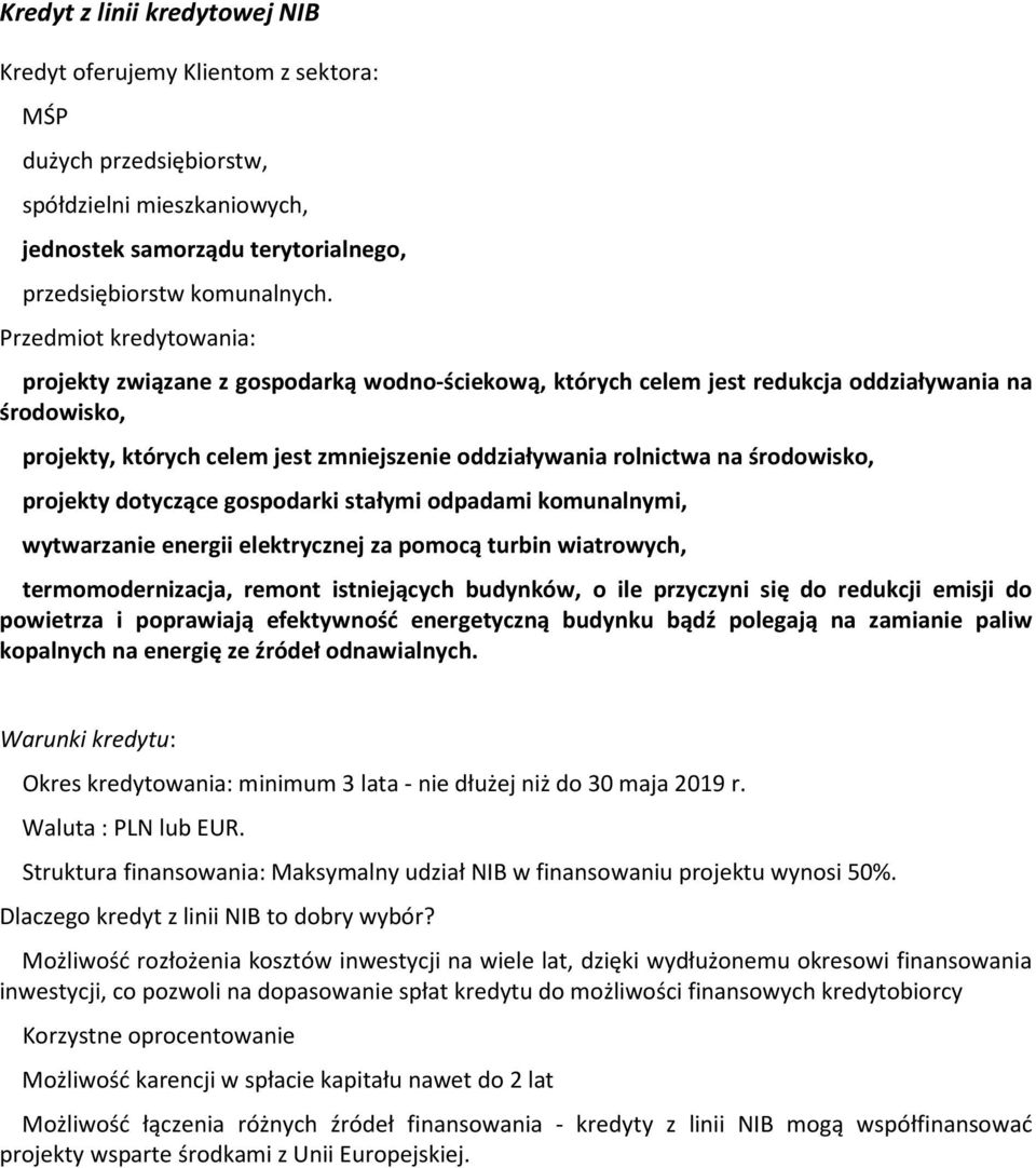 środowisko, projekty dotyczące gospodarki stałymi odpadami komunalnymi, wytwarzanie energii elektrycznej za pomocą turbin wiatrowych, termomodernizacja, remont istniejących budynków, o ile przyczyni