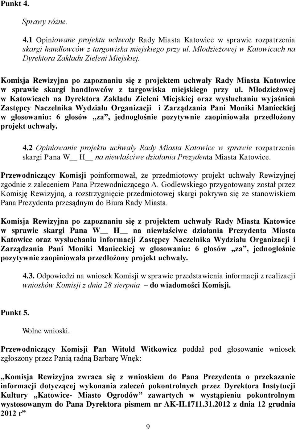 Komisja Rewizyjna po zapoznaniu się z projektem uchwały Rady Miasta Katowice w sprawie skargi handlowców z targowiska miejskiego przy ul.