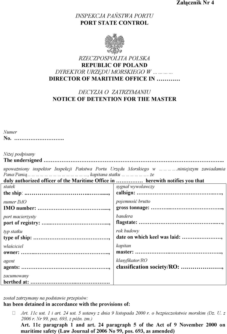 że duly authorized officer of the Maritime Office in herewith notifies you that statek the ship:......., numer IMO IMO number:..., port macierzysty port of registry:.