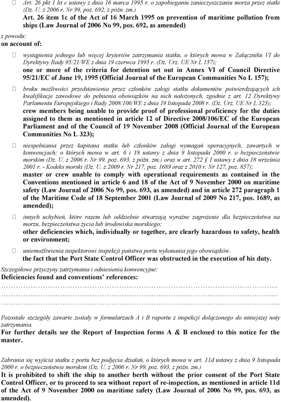 692, as amended) wystąpienia jednego lub więcej kryteriów zatrzymania statku, o których mowa w Załączniku VI do Dyrektywy Rady 95/21/WE z dnia 19 czerwca 1995 r. (Dz. Urz.