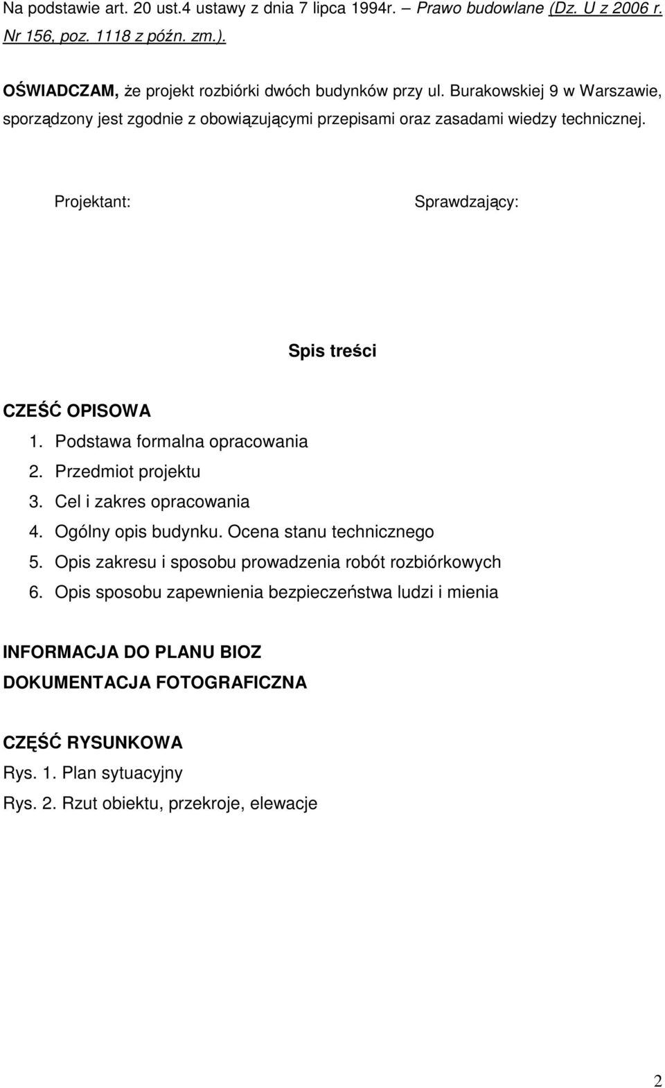 Podstawa formalna opracowania 2. Przedmiot projektu 3. Cel i zakres opracowania 4. Ogólny opis budynku. Ocena stanu technicznego 5.