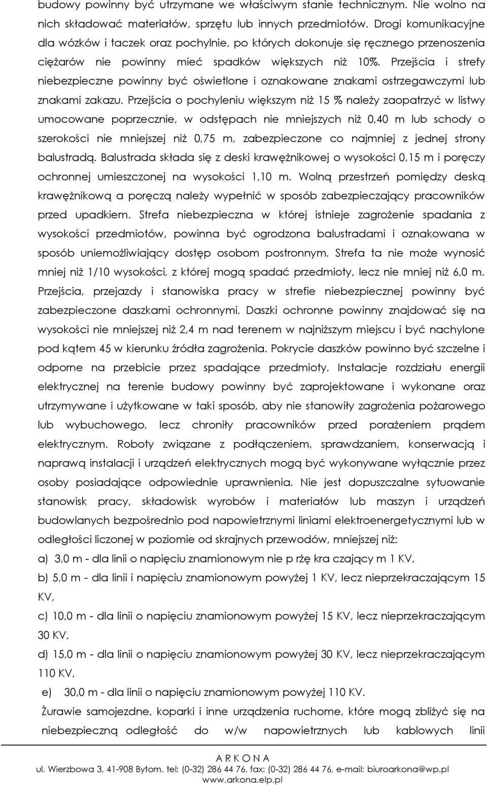 Przejścia i strefy niebezpieczne powinny być oświetlone i oznakowane znakami ostrzegawczymi lub znakami zakazu.