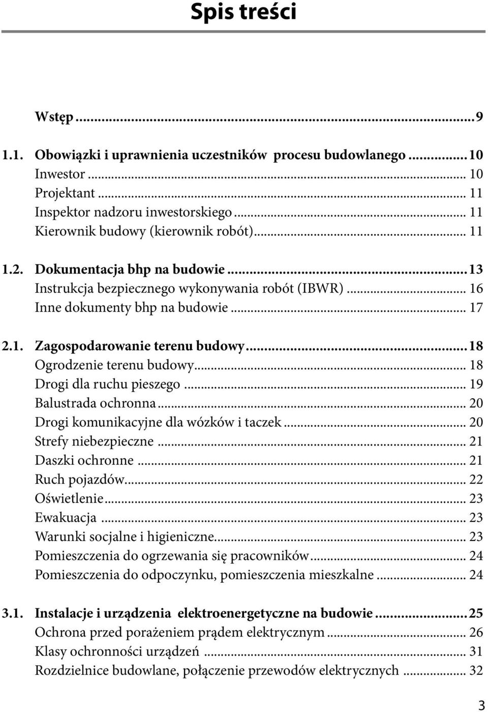 .. 18 Drogi dla ruchu pieszego... 19 Balustrada ochronna... 20 Drogi komunikacyjne dla wózków i taczek... 20 Strefy niebezpieczne... 21 Daszki ochronne... 21 Ruch pojazdów... 22 Oświetlenie.