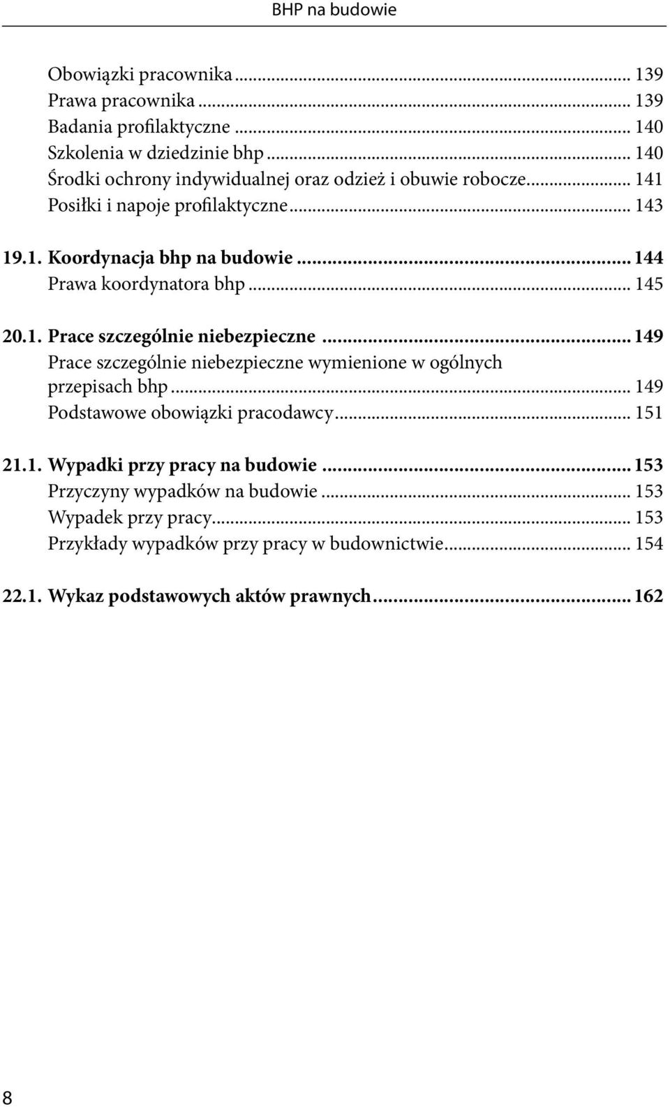 ..144 Prawa koordynatora bhp... 145 20.1. Prace szczególnie niebezpieczne...149 Prace szczególnie niebezpieczne wymienione w ogólnych przepisach bhp.