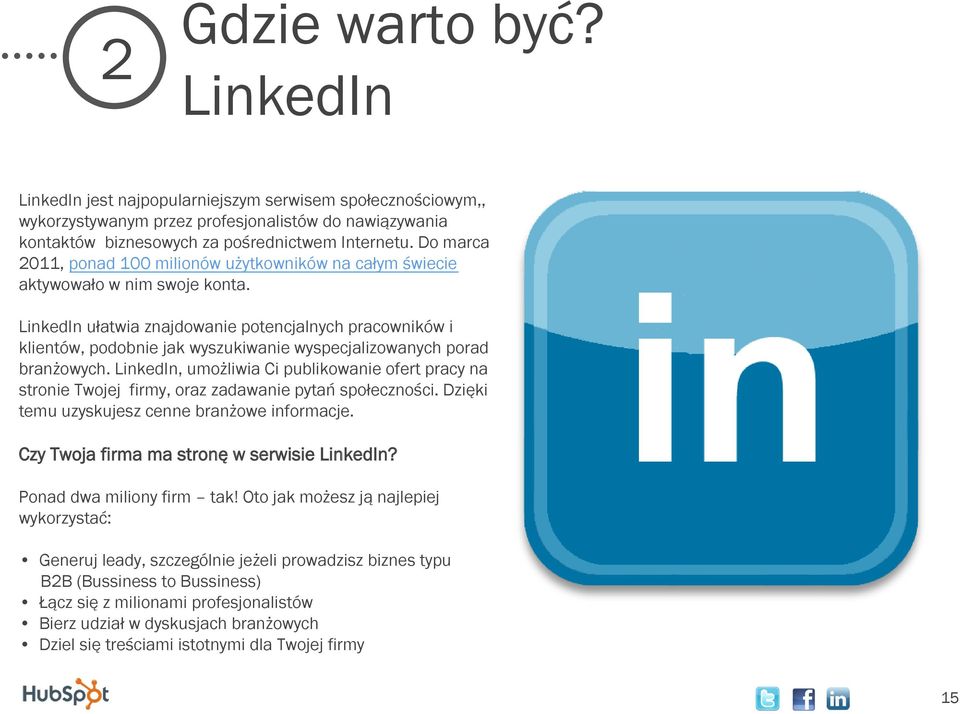 LinkedIn ułatwia znajdowanie potencjalnych pracowników i klientów, podobnie jak wyszukiwanie wyspecjalizowanych porad branżowych.