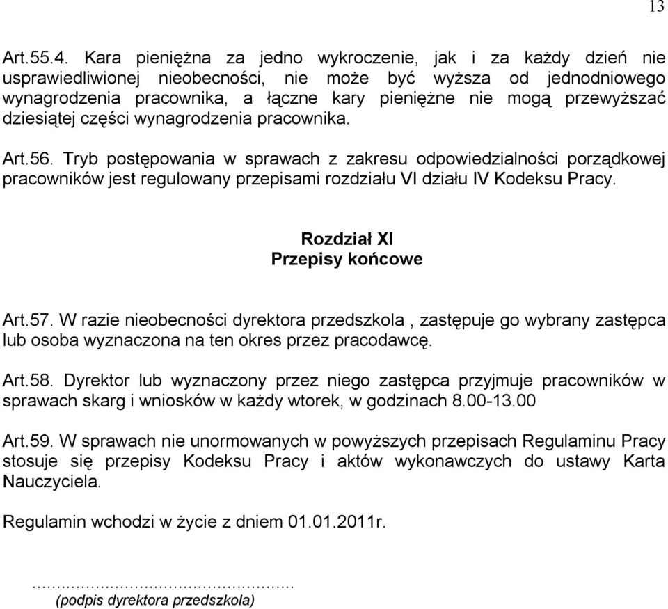 przewyższać dziesiątej części wynagrodzenia pracownika. Art.56.