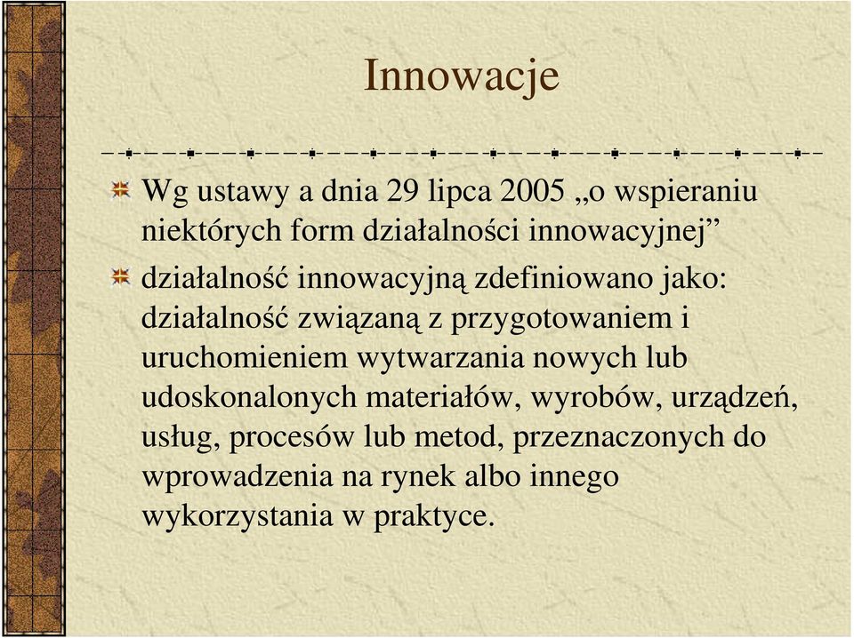 przygotowaniem i uruchomieniem wytwarzania nowych lub udoskonalonych materiałów, wyrobów,