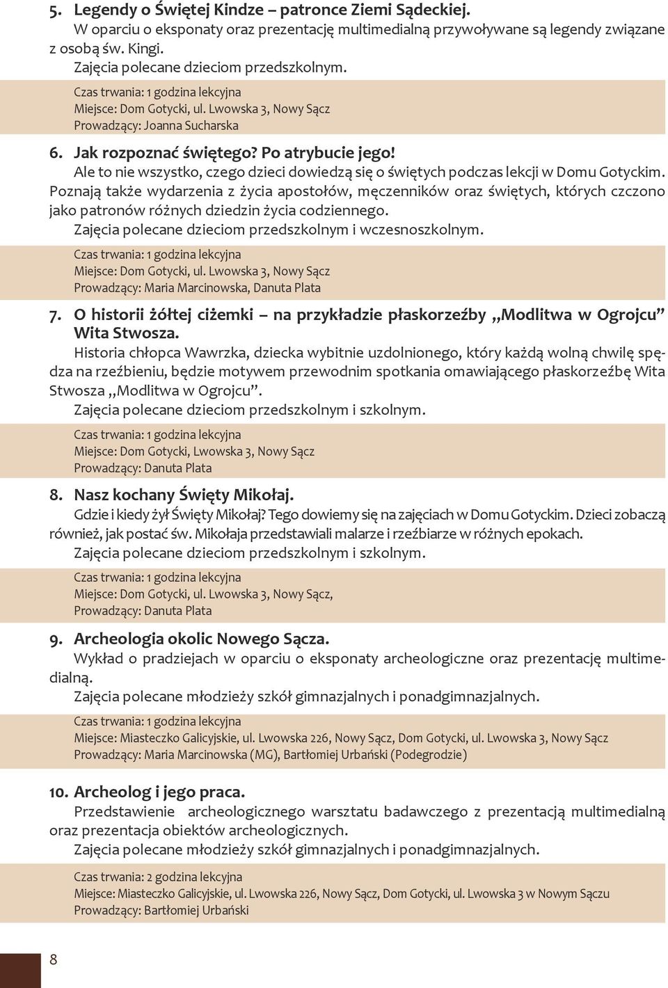 Ale to nie wszystko, czego dzieci dowiedzą się o świętych podczas lekcji w Domu Gotyckim.