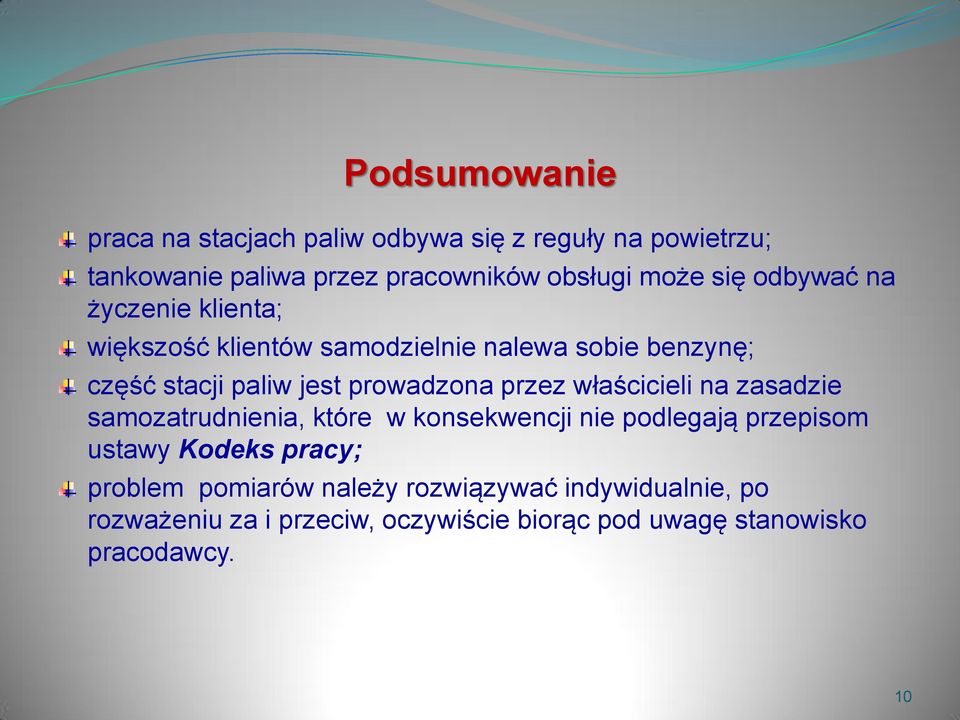 przez właścicieli na zasadzie samozatrudnienia, które w konsekwencji nie podlegają przepisom ustawy Kodeks pracy; problem