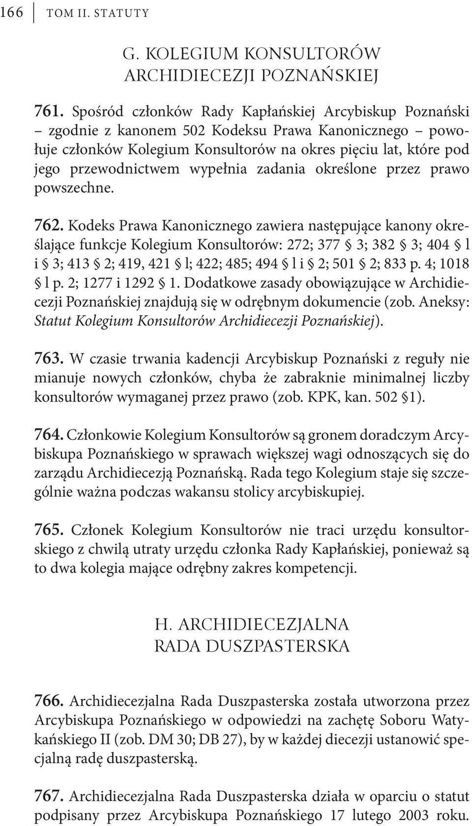 wypełnia zadania określone przez prawo powszechne. 762.