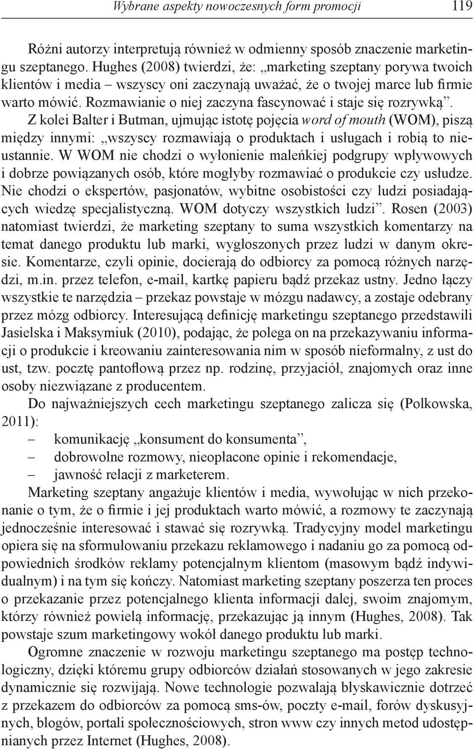 Rozmawianie o niej zaczyna fascynować i staje się rozrywką.