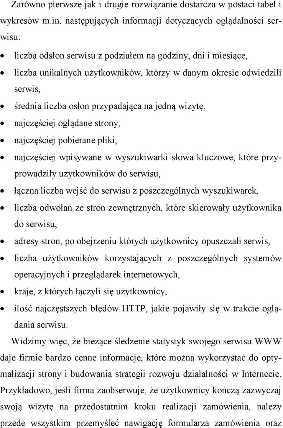 średnia liczba osłon przypadająca na jedną wizytę, najczęściej oglądane strony, najczęściej pobierane pliki, najczęściej wpisywane w wyszukiwarki słowa kluczowe, które przyprowadziły użytkowników do