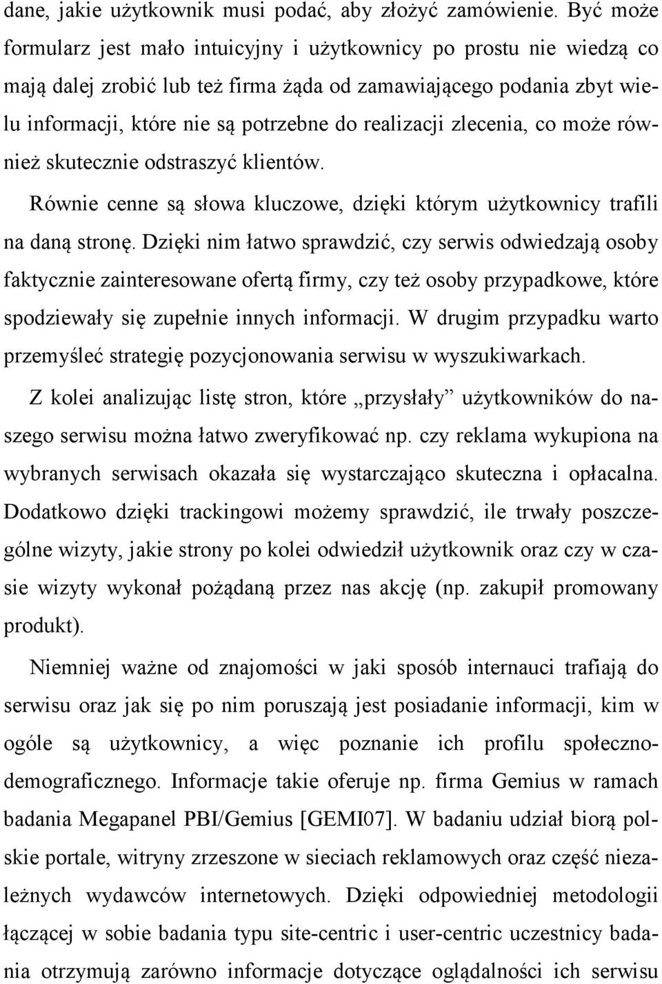 zlecenia, co może również skutecznie odstraszyć klientów. Równie cenne są słowa kluczowe, dzięki którym użytkownicy trafili na daną stronę.