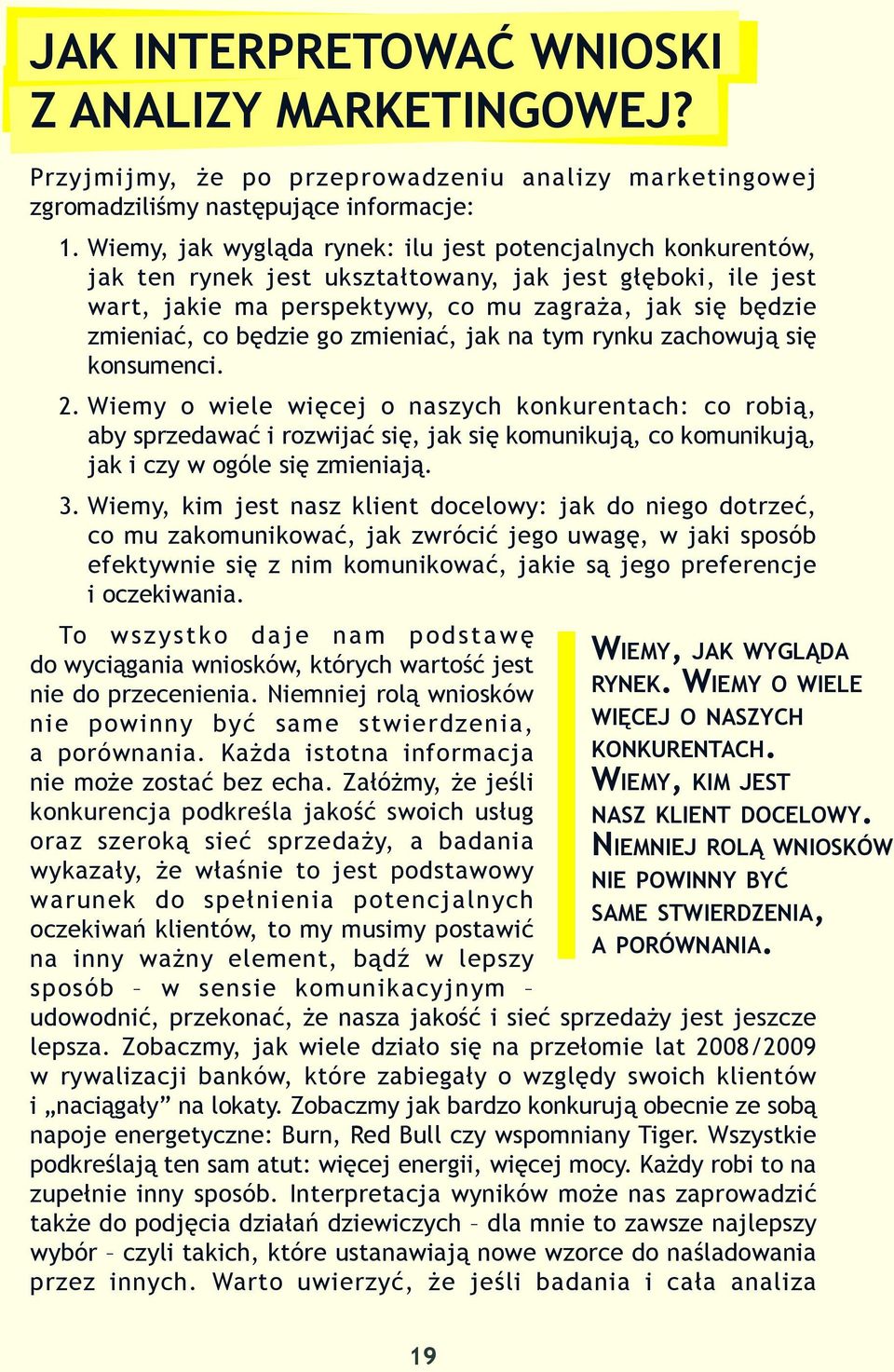 będzie go zmieniać, jak na tym rynku zachowują się konsumenci. 2.