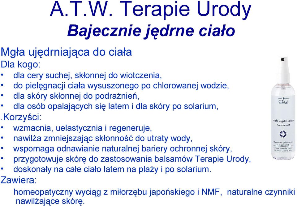 chlorowanej wodzie, dla skóry skłonnej do podrażnień, dla osób opalających się latem i dla skóry po solarium,.