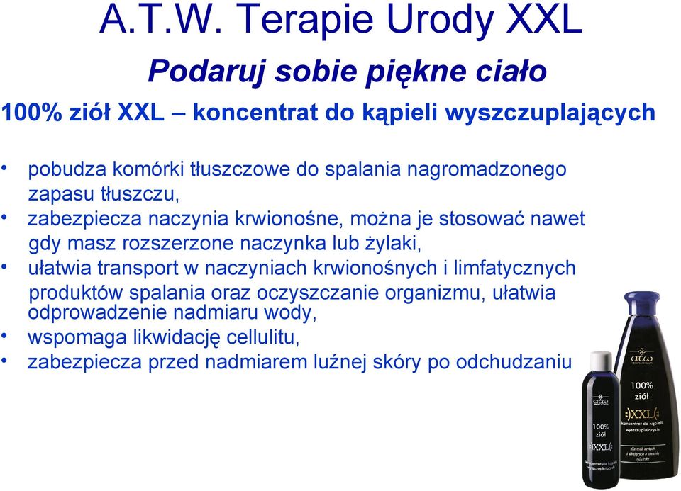 do spalania nagromadzonego zapasu tłuszczu, zabezpiecza naczynia krwionośne, można je stosować nawet gdy masz rozszerzone