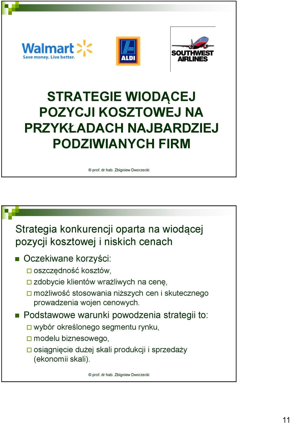 cenę, możliwość stosowania niższych cen i skutecznego prowadzenia wojen cenowych.