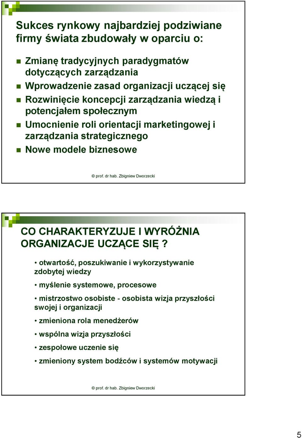 biznesowe CO CHARAKTERYZUJE I WYRÓŻNIA ORGANIZACJE UCZĄCE SIĘ?