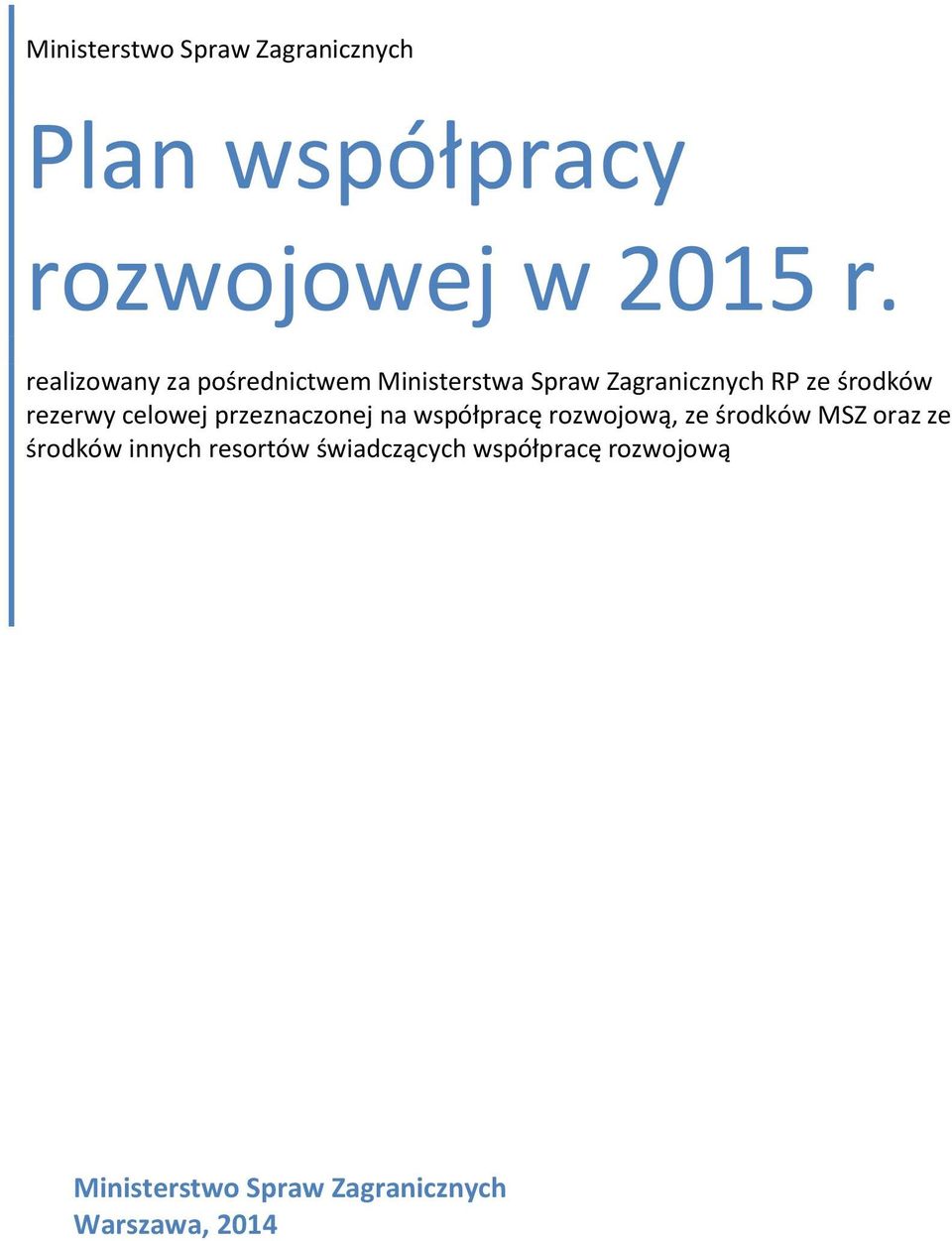 rezerwy celowej przeznaczonej na współpracę rozwojową, ze środków MSZ oraz ze