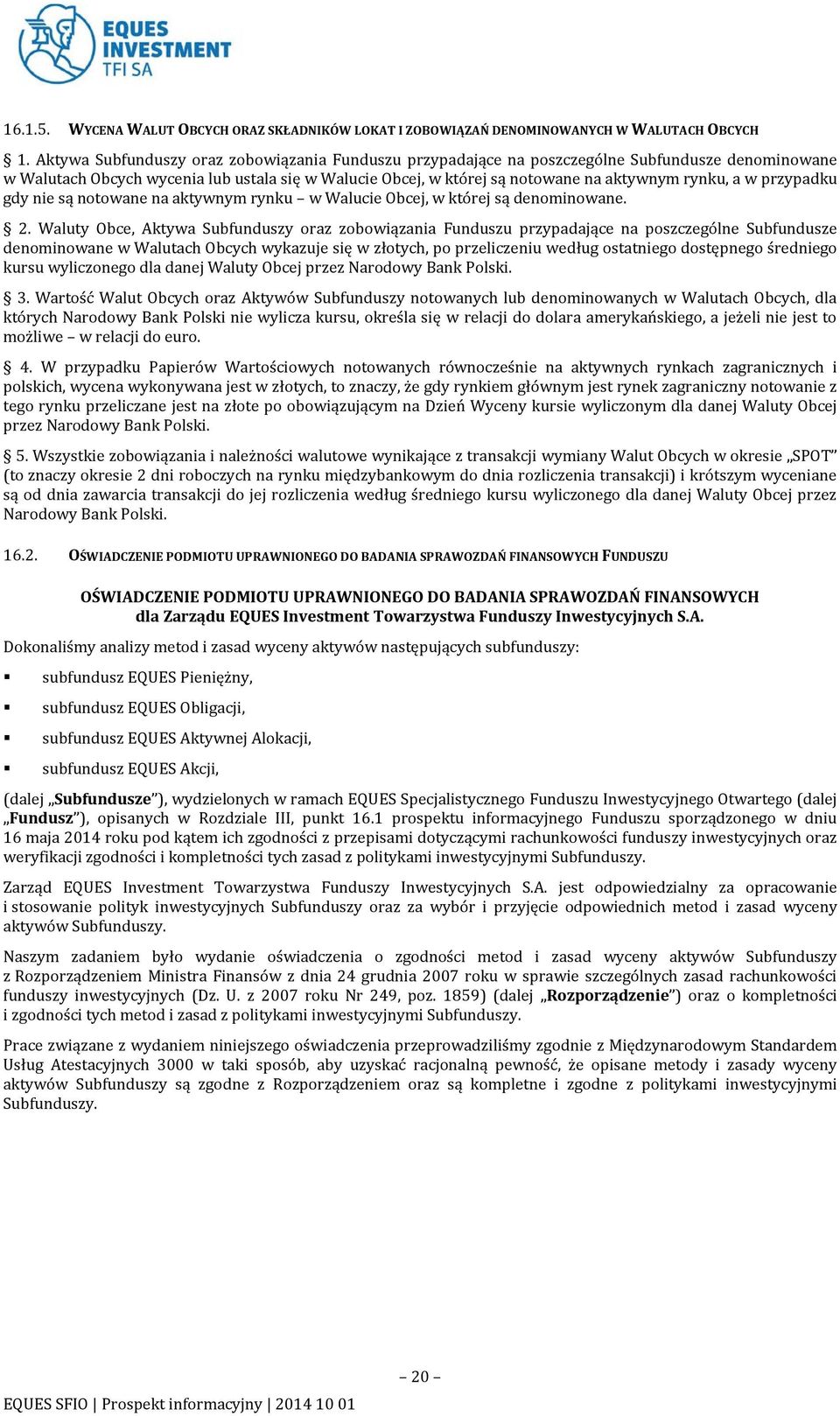 w przypadku gdy nie są notowane na aktywnym rynku w Walucie Obcej, w której są denominowane. 2.